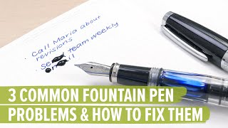 3 Common Fountain Pen Problems and How to Fix Them [upl. by Woodruff780]