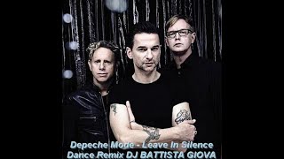 Depeche Mode Leave In Silence House Remix DJ Battista Giova [upl. by Weinstock]