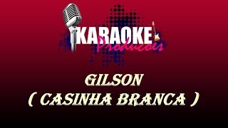 GILSON  CASINHA BRANCA  KARAOKE [upl. by Talmud]