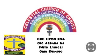 Celestial Church Of Christ Hymn 244  Ojo Agbara Na Ti Osan D’oru  With Lyrics  Orin Emimimo [upl. by Leahcimal]