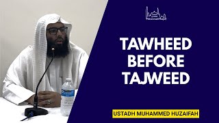 Tawheed before tajweed  Ustadh Muhammed Huzaifah [upl. by Blim]