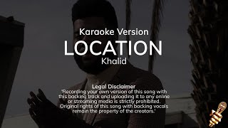 Khalid  Location Karaoke Version [upl. by Anawaj]