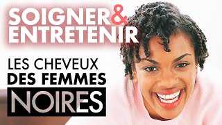 COMMENT ENTRETENIR ET SOIGNER LES CHEVEUX DES FEMMES NOIRES  La Tête te Le Corps [upl. by Lenhart362]