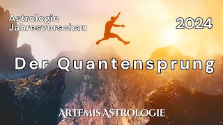 Jahresvorschau 2024  Der Quantensprung  Horoskop 2024  Astrologie 2024 [upl. by Krebs]