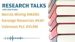 Research Talks  Marula Mining maru Kavango Resources kav Valereum PLC vlrm [upl. by Gant278]