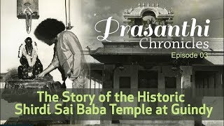 The Story of the Historic Shirdi Sai Baba Temple at Guindy  Prasanthi Chronicles  3 [upl. by Leafar]