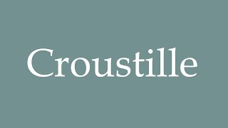 How to Pronounce Croustille Crisps Correctly in French [upl. by Harrell]