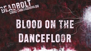 Chris Christodoulou  Blood on the Dancefloor  DEADBOLT 2016 [upl. by Jedediah]