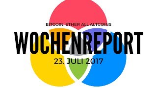 WOCHENREPORT 27 JULI 2017 NYA BITCOIN HYPE ETHEREUM HACK BIP91 SEGWIT2X TOP 3 COINS [upl. by Ecnahs469]