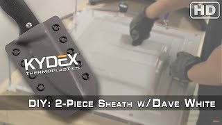 DIY KYDEX® Project  How to make a 2Piece Sheath Feat Dave White [upl. by Anatak]