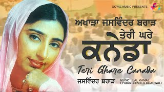 Jaswinder Brar  Teri Ghare Canada  Goyal Music  New Punjabi Song [upl. by Alamaj]