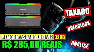 COMPREI MEMORIAS ASGARD LOKI W2  32GB  POR R28500 REAIS TAXADO OVERCLOCK E ANALISE 18082023 [upl. by Neivad]