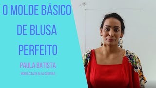 MODELAGEM BASE BLUSA FEMININA O MOLDE BÁSICO PERFEITO [upl. by Ivets]