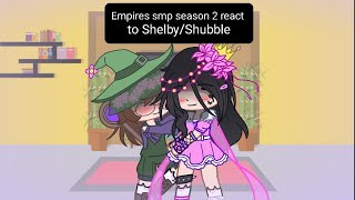 Empires smp season 2 react to ShelbyShubble [upl. by Aicissej]