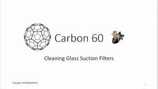 Carbon 60  Cleaning Glass Suction Filters [upl. by Tilford]