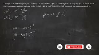 Dane są dwa roztwory pewnych substancji W roztworze 1 stężenie molowe jonów Haq wynosi 108 mol [upl. by Ahsitniuq]