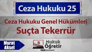 25 Ceza Hukuku Genel Hükümleri  Suçta Tekerrür [upl. by Nedearb]