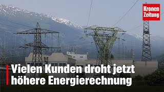 Vielen Kunden droht jetzt höhere Energierechnung  kronetv NEWS [upl. by Rose]