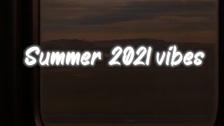 summer 2021 vibes  nostalgia playlist [upl. by Whale]