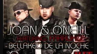 Bellaqueo de la noche Joan y Oneill Feat Farruko [upl. by Alig138]