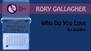 • Rory Gallagher  Who Do You Love [upl. by Bolling]