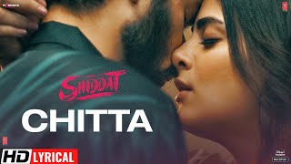 Chitta  Lyrics  Shiddat  Sunny Kaushal  Radhika Madan  Mohit Raina  Diana  Manan Bhardwaj [upl. by Beckerman269]