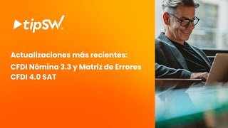 tipSW®  Actualizaciones más recientes CFDI Nómina 33 y Matriz de Errores CFDI 40 SAT [upl. by Yeleen]