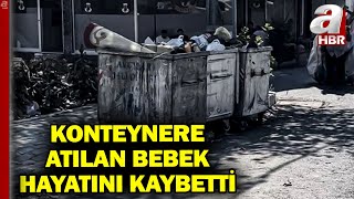 Yeni Doğmuş Bebeğini Çöp Konteynerine Attı  A Haber [upl. by Oatis484]