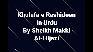 Khulafa e Rashideen In Urdu  Part 2020  By Sheikh Makki Al Hijazi [upl. by Yecram]