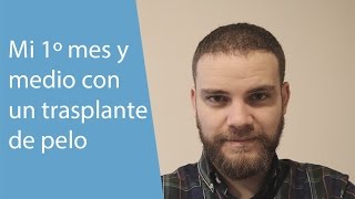 1º mes y medio con mi TRASPLANTEINJERTOIMPLANTE de pelo Qué debes saber [upl. by Alya]