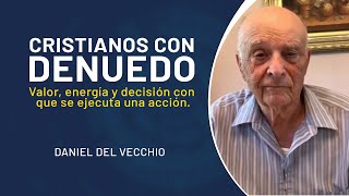 Ser cristianos con denuedo sobrenatural  Daniel Del Vecchio [upl. by Beuthel]