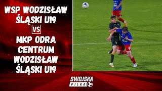 JUNIORZY WSP WODZISŁAW ŚLĄSKI U19  MKP ODRA CENTRUM WODZISŁAW ŚLĄSKI U19 SKRÓT MECZU [upl. by Quincey]