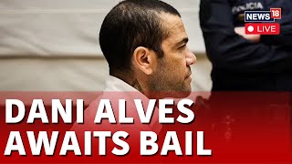 Dani Alves LIVE News  Dani Alves To Leave Prison If He Puts Up €1m Bail Awaiting  Spain LIVE News [upl. by Solange]