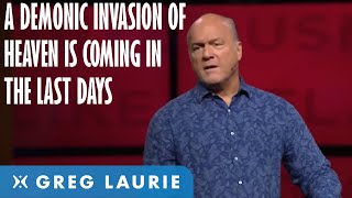 The Demonic Invasion of Heaven In The Last Days With Greg Laurie [upl. by Llenrrad]