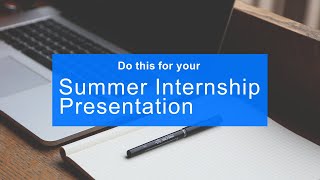 How to prepare for your FINAL SUMMER INTERNSHIP PRESENTATION  All Things MBA  SummerInternship [upl. by Stacy]