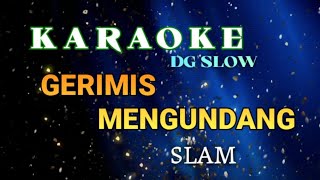 KARAOKE NOSTALGIA DG SLOW RITME LEBIH SLOW GERIMIS MENGUNDANG SLAM CIPTAAN SAARI AMRI [upl. by Iorgos197]