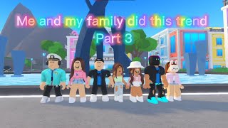 Me and my family did this trend  Part 3  Roblox zone [upl. by Hamnet]