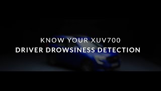 Know Your XUV700  Driver Drowsiness [upl. by Htebsil]