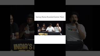 Samay Raina Roasted Gamer Fleet 😂 Indias got latent  Samay Raina Comedy [upl. by Tekcirk214]