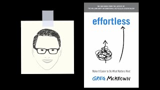 EFFORTLESS by Greg McKeown  Core Message [upl. by Marius759]