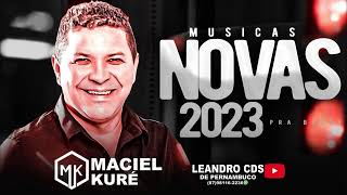 MACIEL KURÉ MUSICAS NOVAS 2023 [upl. by Doolittle131]