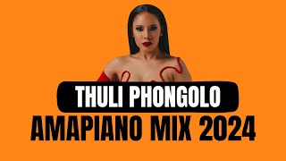 AMAPIANO MIX 2024  Thuli Phongolo  28 JULY [upl. by Notsnarc]