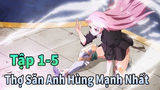 ANIME THÁNG 10  Thợ Săn Anh Hùng Mạnh Nhất Muốn Giải Nghệ Tập 15  Mèo Gầy Review [upl. by Dyson691]