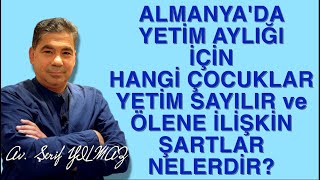 ALMANYADA YETIÌ‡M AYLIGÌ†I IÌ‡CÌ§IÌ‡N HANGIÌ‡ CÌ§OCUKLAR YETIÌ‡M SAYILIR ve Ã–LENE Ä°LÄ°ÅžKÄ°N ÅžARTLAR NELERDÄ°R [upl. by Calvin55]