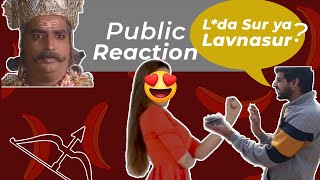 Lda Sur Ya Lavnasur Public Reaction On it  its too much ramayan [upl. by Adiaroz947]