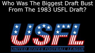 Who Was The Biggest Draft Bust From The 1983 USFL Draft [upl. by Htabazile]