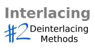 Interlacing Lesson 02 Deinterlacing Methods and Algorithms [upl. by Notak]