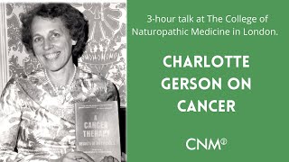 The Gerson Therapy  Charlotte Gerson on Cancer I College of Naturopathic Medicine [upl. by Acceber167]