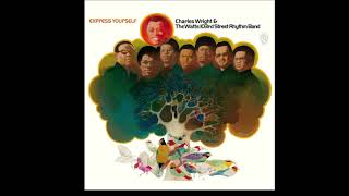 Express Yourself  Charles Wright amp The Watts 103rd Street Rhythm Band [upl. by Mcculloch292]