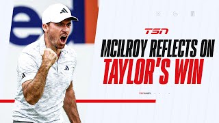 This tournament deserved a finish like that McIlroy reflects on Taylors Canadian Open win [upl. by Sailesh]